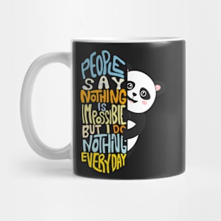 people say nothing is impossible but i do nothing everyday animal Mug